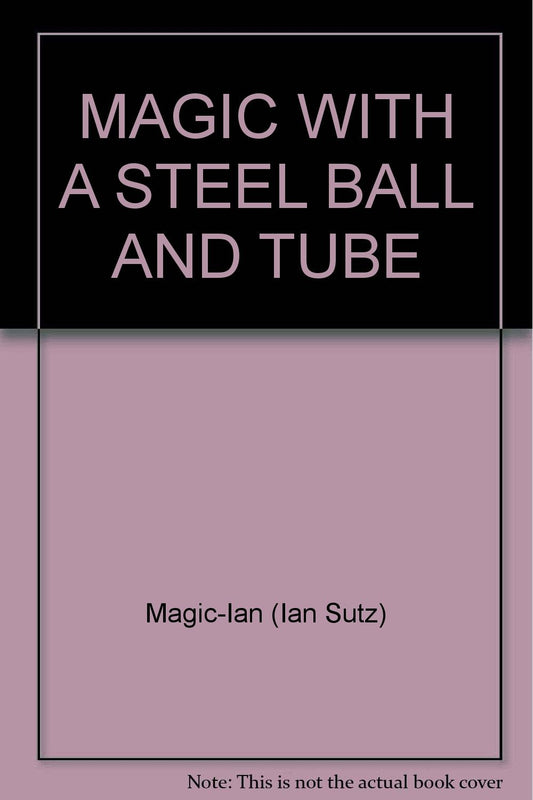 MAGIC WITH A STEEL BALL AND TUBE