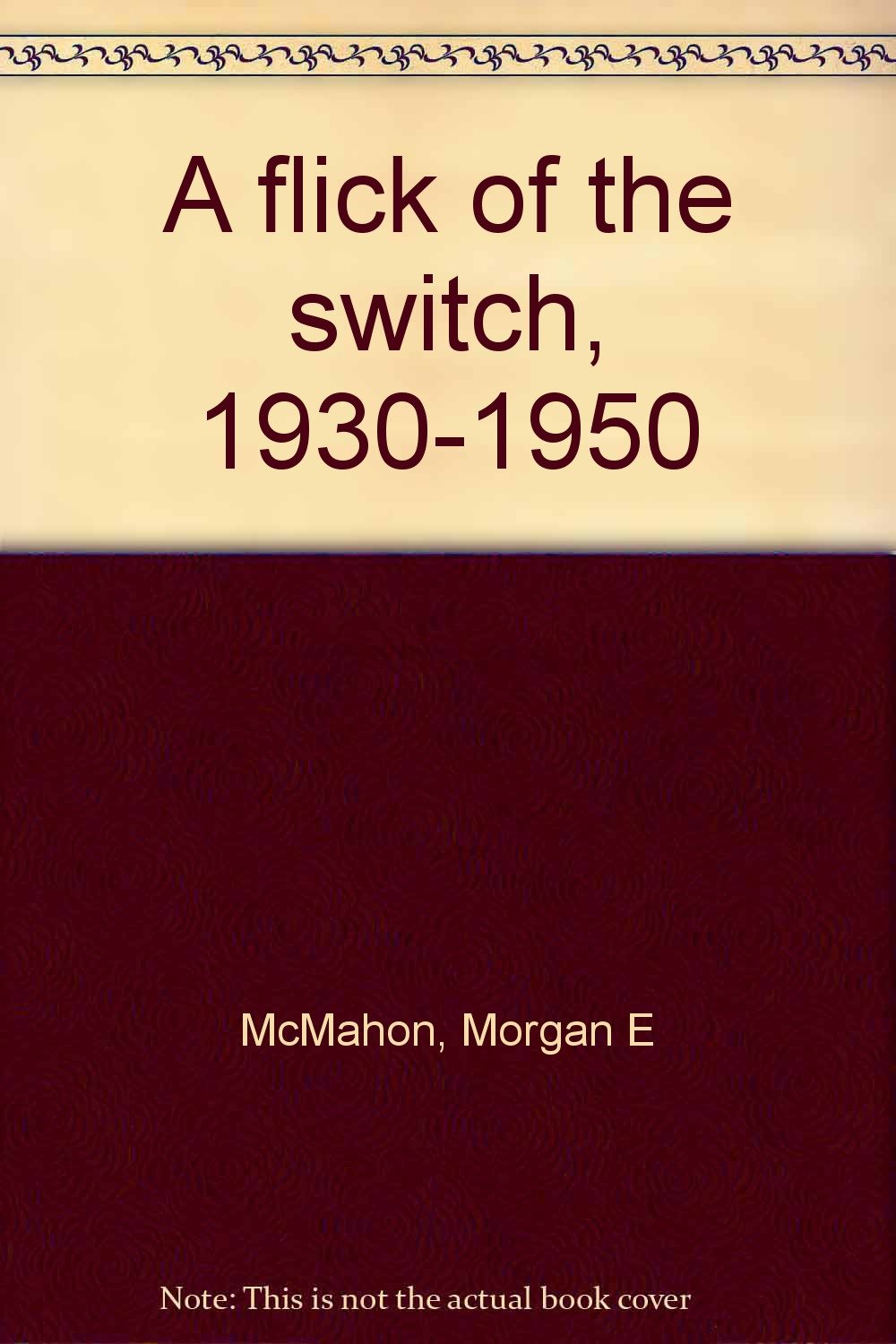 A Flick of the Switch, 1930-1950