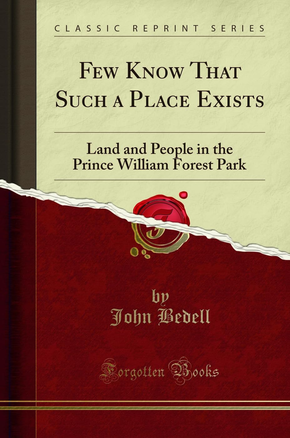 Few Know That Such a Place Exists: Land and People in the Prince William Forest Park (Classic Reprint)