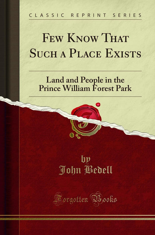 Few Know That Such a Place Exists: Land and People in the Prince William Forest Park (Classic Reprint)