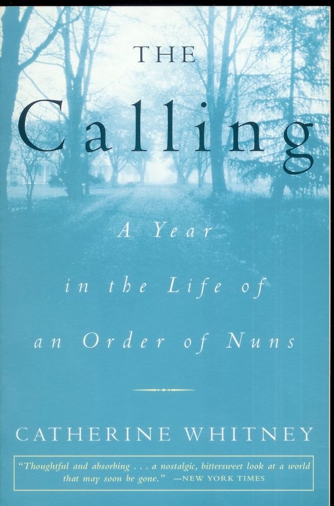 The Calling : A Year in the Life of an Order of Nuns