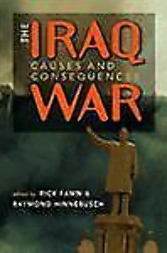 The Iraq War: Causes And Consequences