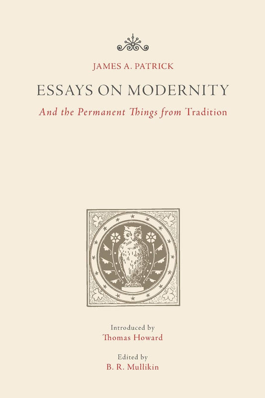 Essays on Modernity: And the Permanent Things from Tradition