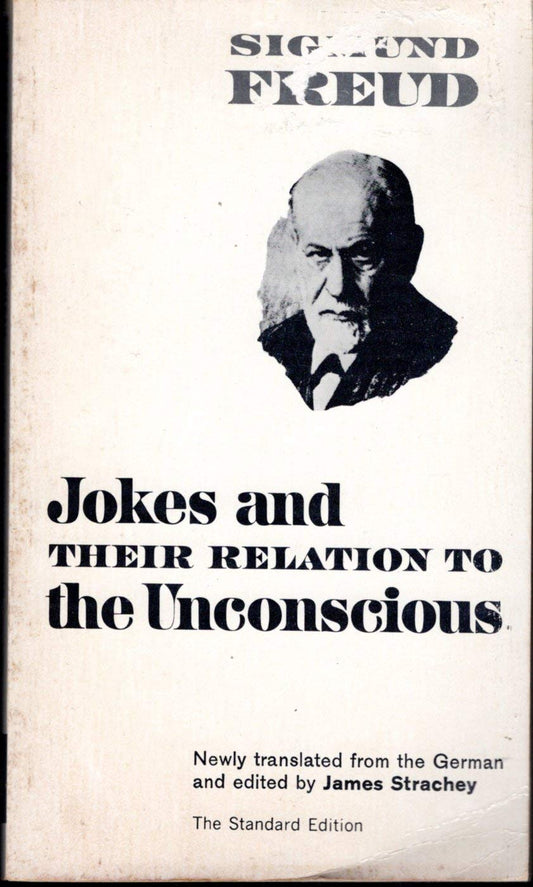 Jokes and Their Relation to the Unconscious (Complete Psychological Works of Sigmund Freud)