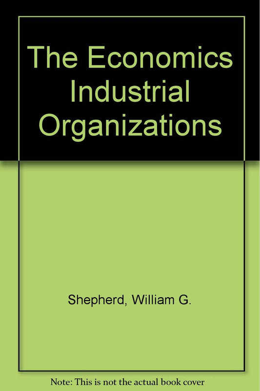 The Economics of Industrial Organization