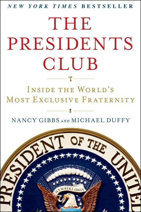 The Presidents Club: Inside the World's Most Exclusive Fraternity