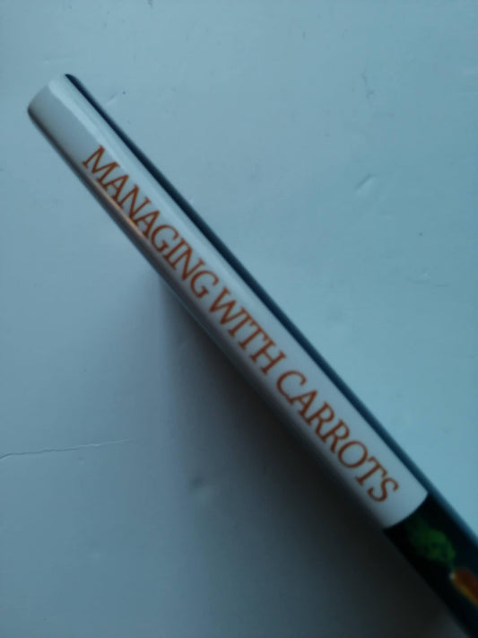 Managing with Carrots: Using Recognition to Attract and Retain the Best People