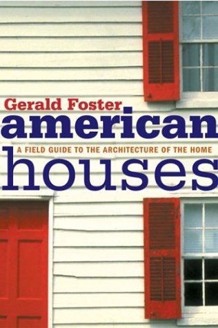 American Houses - A Field Guide to the Architecture of the Home