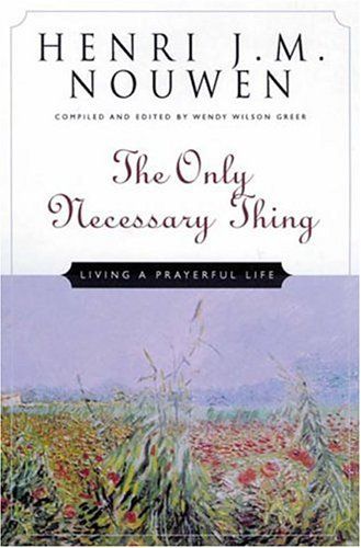 Only Necessary Thing Living A Prayerful Life