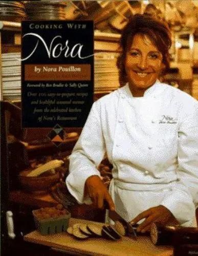 Cooking With Nora - Seasonal Menus From Restaurant Nora - Healthy, Light, Balanced, and Simple Food With Organic Ingredients