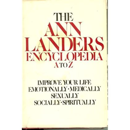 Ann Landers Encyclopedia, A to Z - Improve Your Life Emotionally, Medically, Sexually, Socially, Spiritually