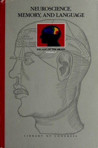 Neuroscience, Memory, and Language - Papers Presented at A Symposium Series Cosponsored By the National Institute of Mental Health and the Library of (Decade of the Brain)