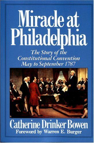 Miracle at Philadelphia - The Story of the Constitutional Convention May - September 1787