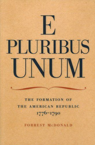 E Pluribus Unum - The Formation of the American Republic, 1776–1790