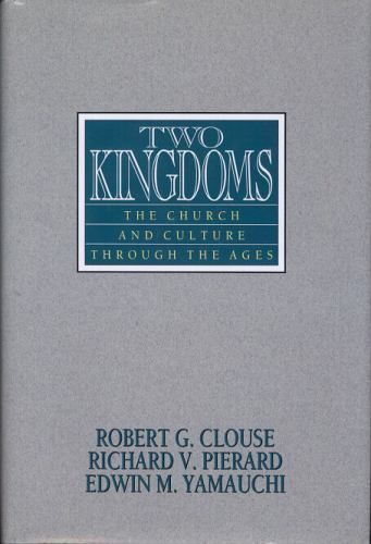 Two Kingdoms - The Church and Culture Through the Ages