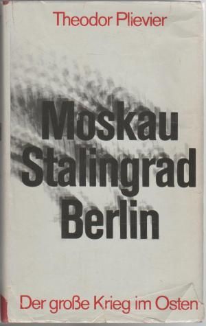 Moskau/Stalingrad/berlin Der Große Krieg Im Osten