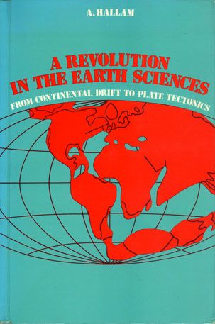Revolution in Earth Sciences - From Continental Drift to Plate Tectonics