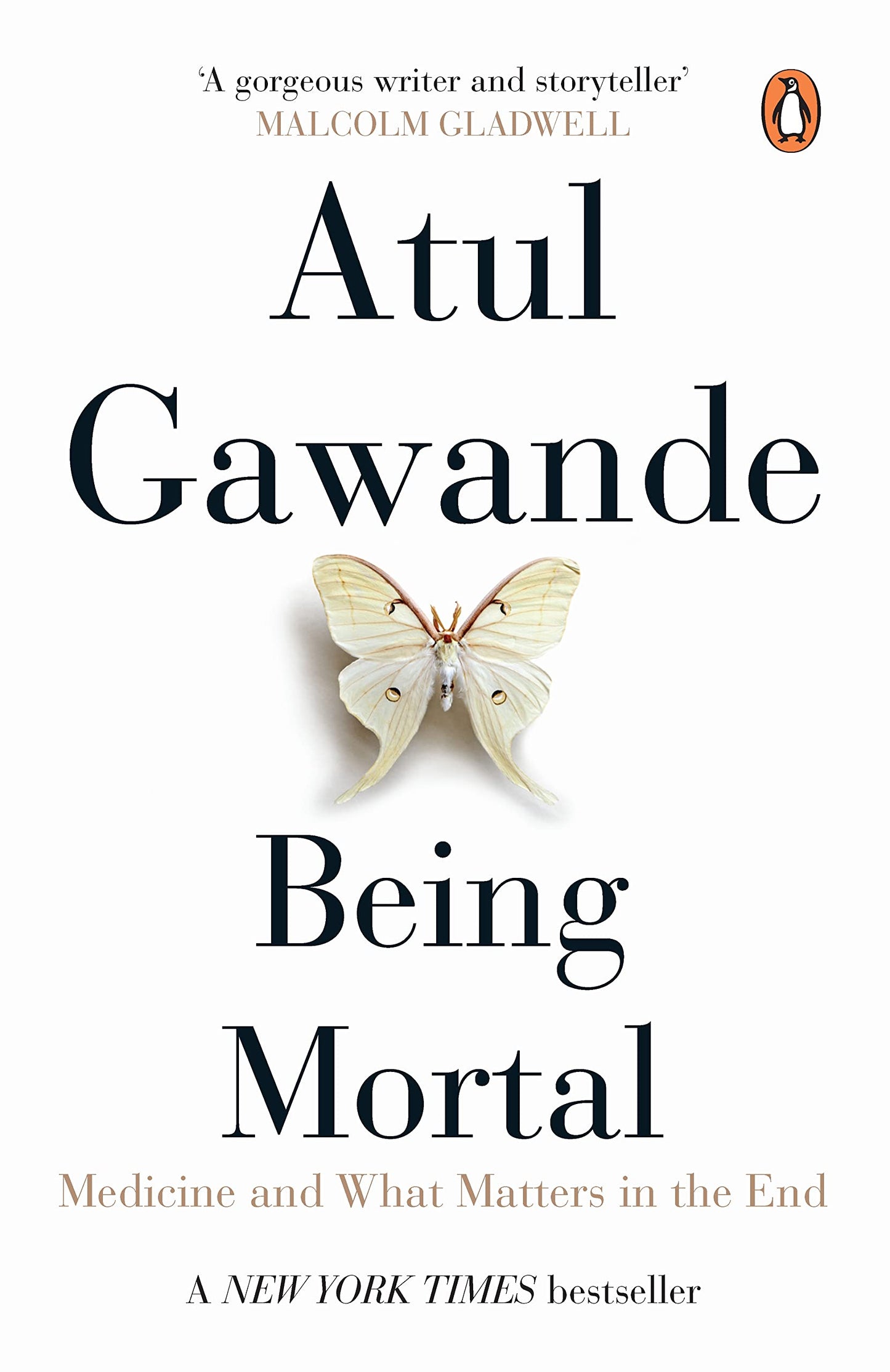 Being Mortal: Medicine And What Matters In The End [Paperback] [Dec 31, 1899] ATUL GAWANDE