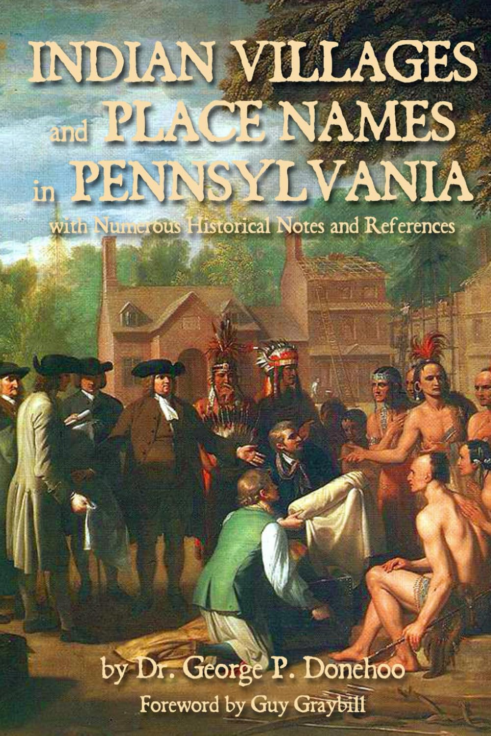 Indian Villages and Place Names in Pennsylvania: with Numerous Historical Notes and References