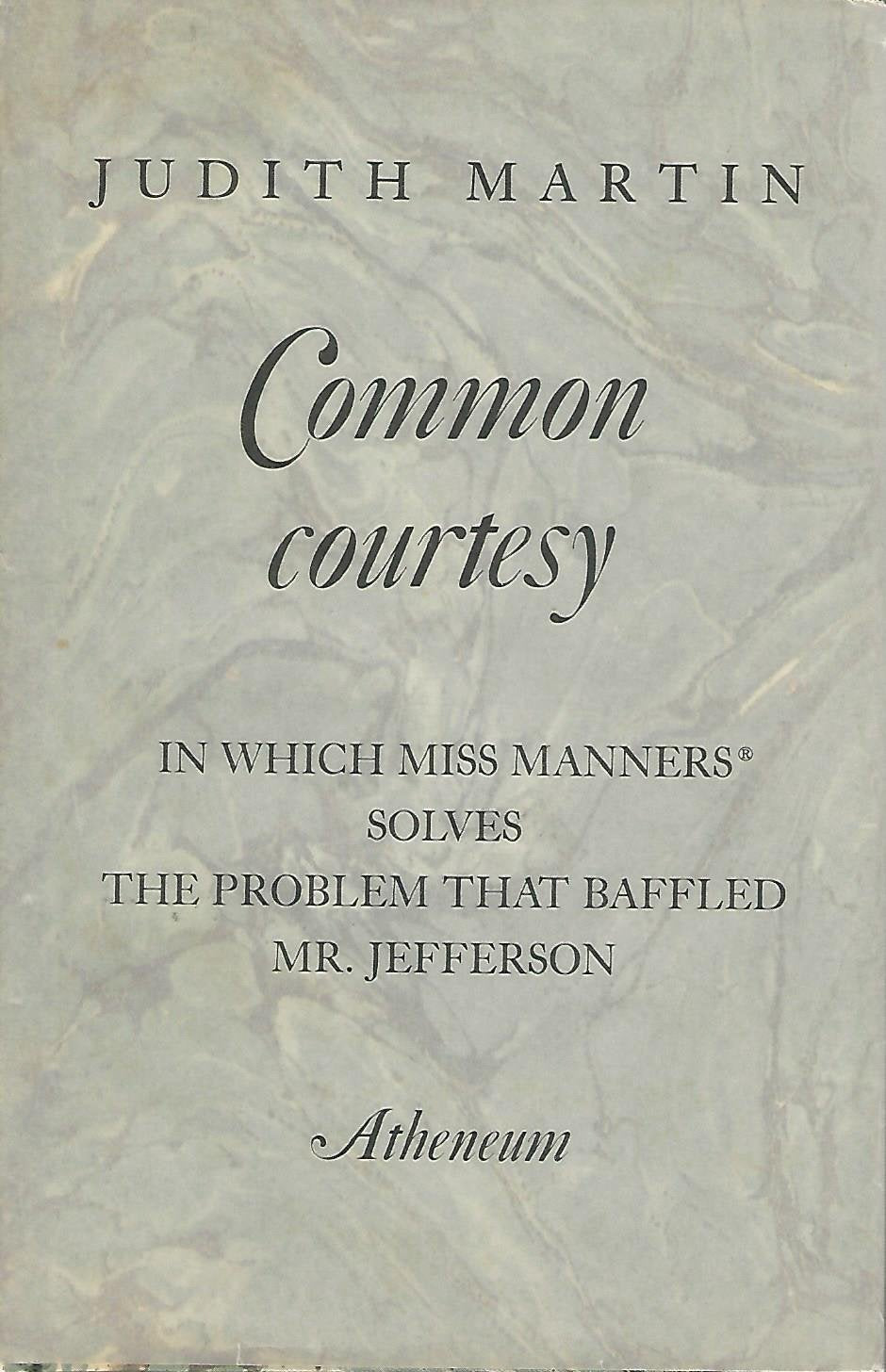 Common Courtesy: In Which Miss Manners Solves the Problem That Baffled Mr. Jefferson