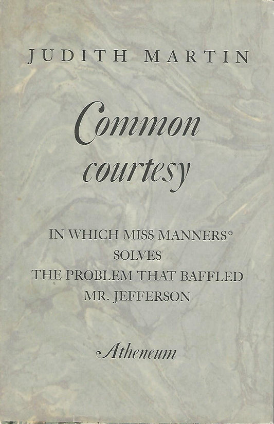 Common Courtesy: In Which Miss Manners Solves the Problem That Baffled Mr. Jefferson