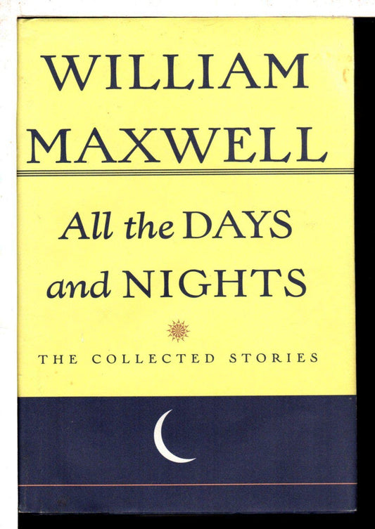 All The Days And Nights: The Collected Stories of William Maxwell