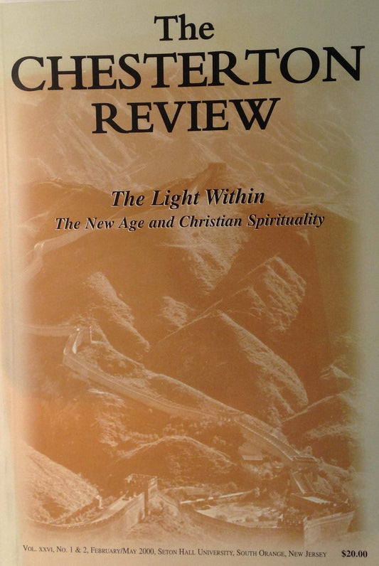 The Chesterton Review: The Light Within: The New Age and Christian Spirituality. Vol. XXVI, No. 1 & 2, February/May 2000