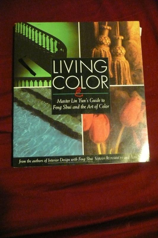 Living Color: Master Lin Yuns Guide to Feng Shui and the Art of Color