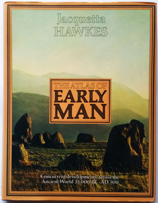The Atlas of Early Man: The Rise of Man Across the Globe, From 35,000 B.C. to A.D. 500 With Over 1,000 Maps And Illustrations
