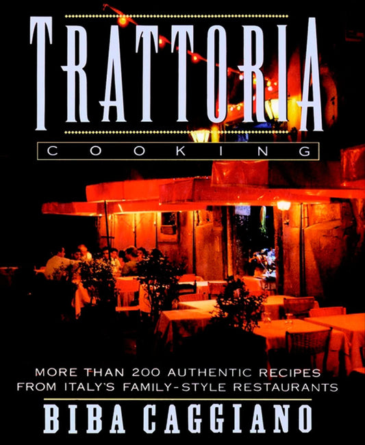 Trattoria Cooking: More than 200 authentic recipes from Italy's family-style restaurants