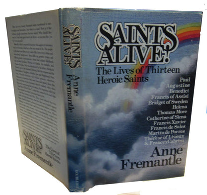 Saints alive!: The lives of thirteen heroic saints