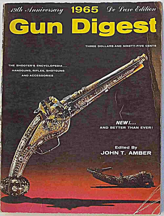 Gun Digest 1965 (19th Anniversary Deluxe Edition) the Shooter's Encyclopedia: handguns, rifles, shotguns, and Accessories