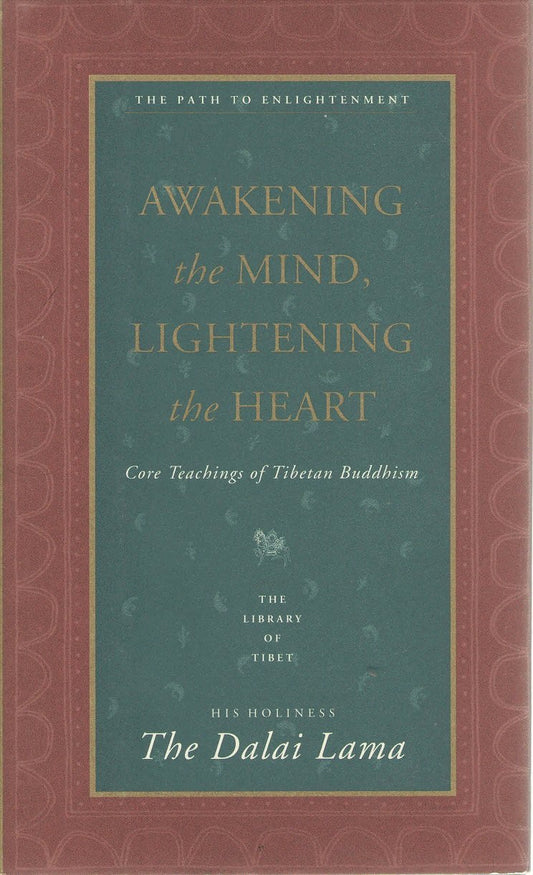 Awakening the Mind, Lightening the Heart : Core Teachings of Tibetan Buddhism