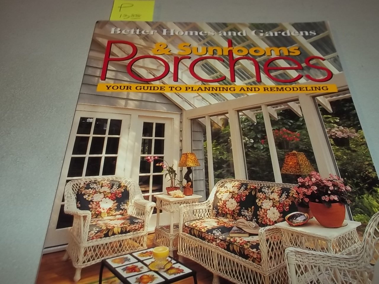 Porches & Sunrooms: Your Guide to Planning and Remodeling (Better Homes and Gardens(R))