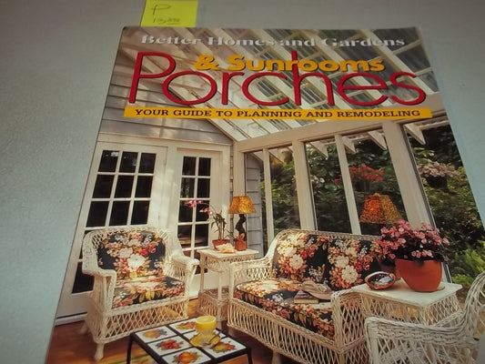 Porches & Sunrooms: Your Guide to Planning and Remodeling (Better Homes and Gardens(R))