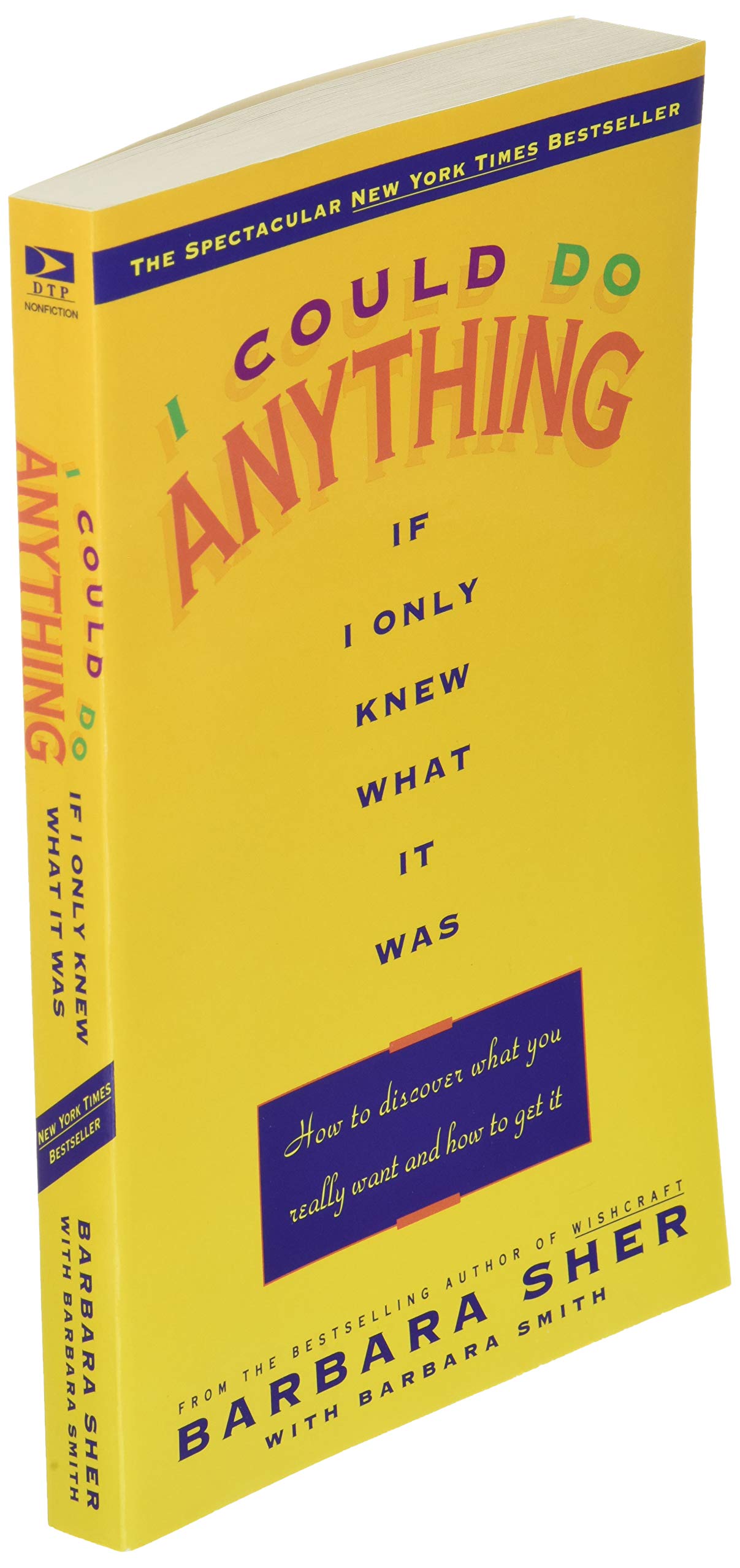 I Could Do Anything If I Only Knew What It Was: How to Discover What You Really Want and How to Get It