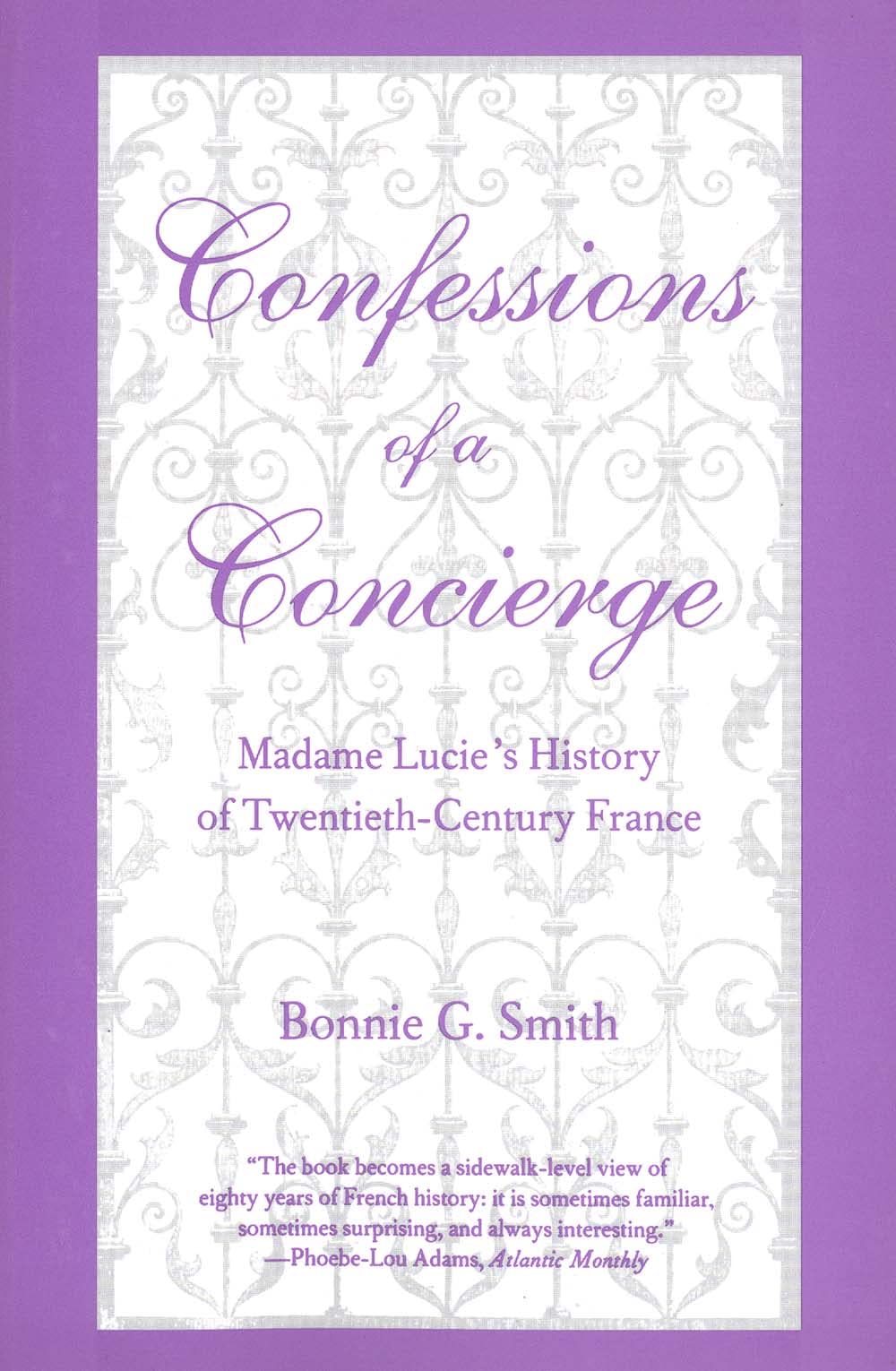 Confessions of a Concierge: Madame Lucie`s History of Twentieth-Century France