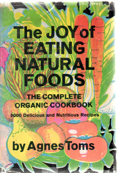 The joy of eating natural foods: The complete organic cookbook