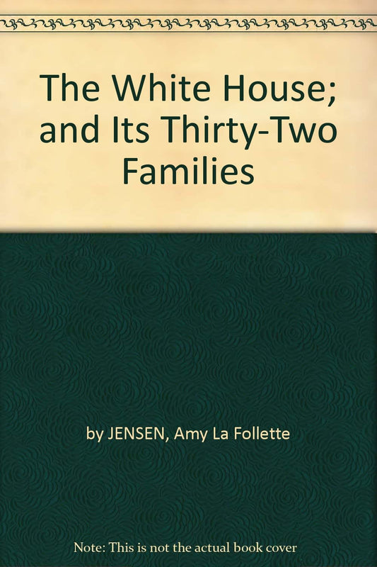 The White House and its thirty-two families