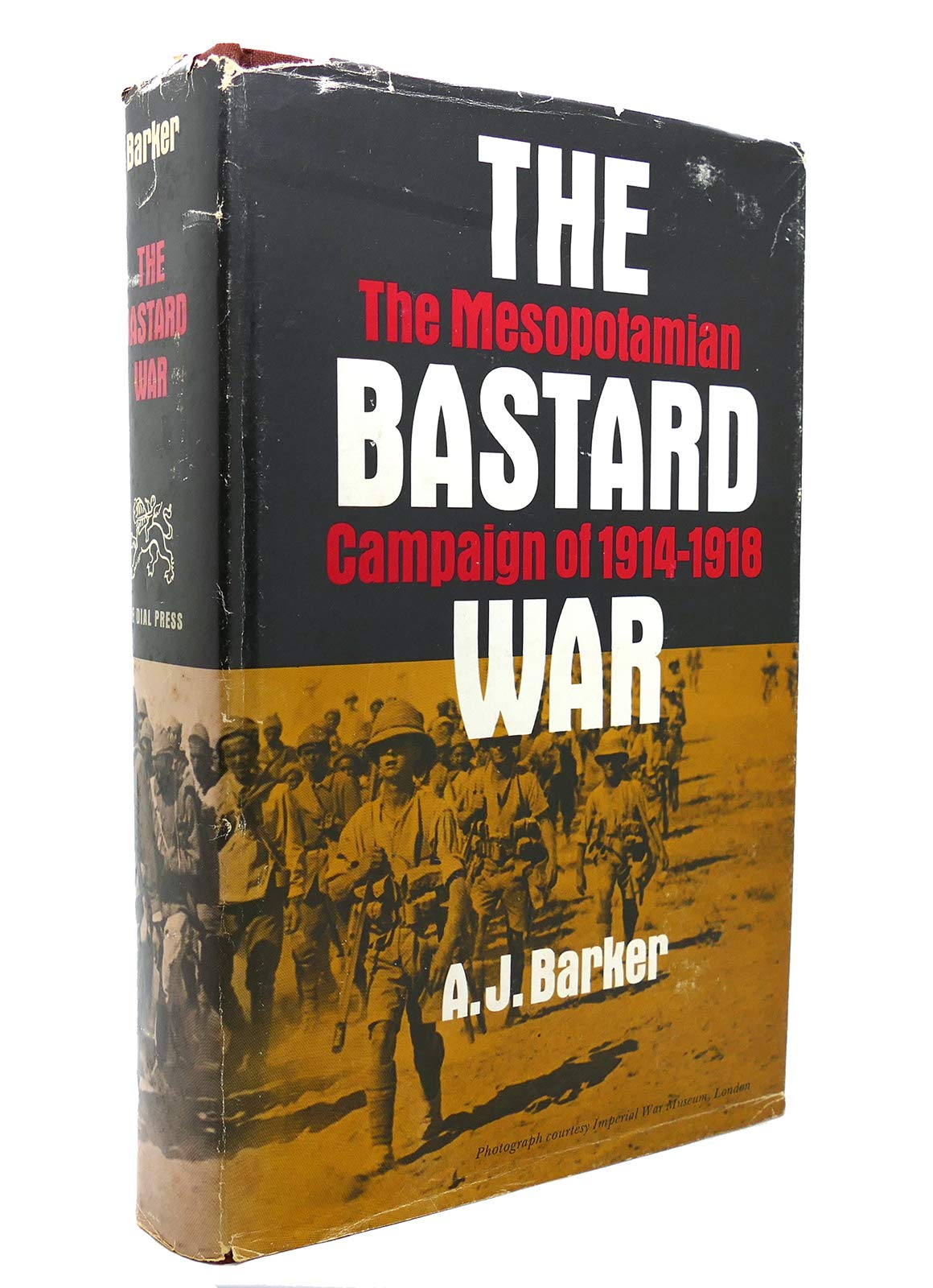 The bastard war;: The Mesopotamian campaign of 1914-1918