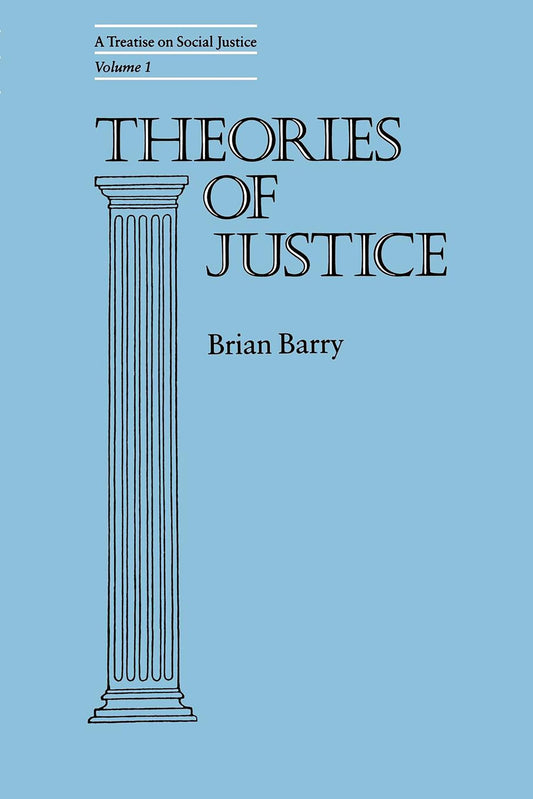 Theories of Justice: A Treatise on Social Justice, Vol. 1 (California Series on Social Choice and Political Economy) (Volume 16)