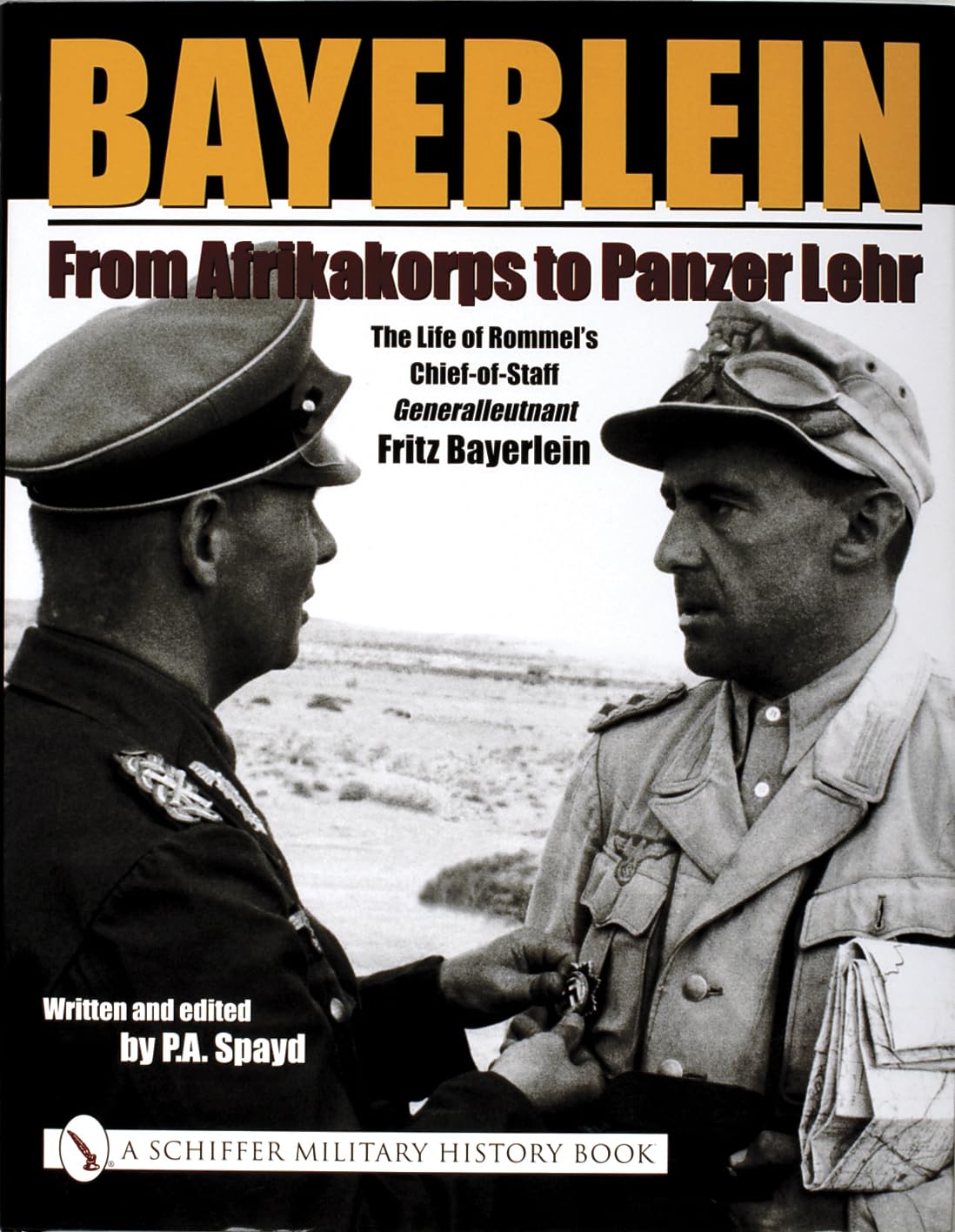 Bayerlein: From Afrikakorps to Panzer Lehr: The Life of Rommel’s Chief-of-Staff Generalleutnant Fritz Bayerlein (Schiffer Military History S)