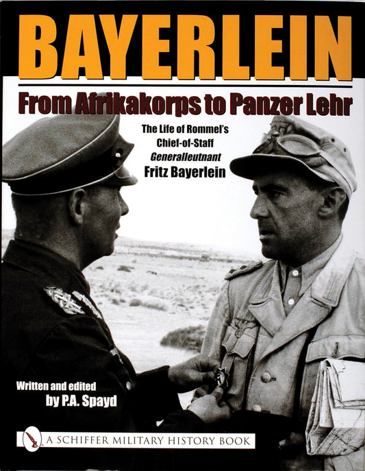 Bayerlein: From Afrikakorps to Panzer Lehr: The Life of Rommel’s Chief-of-Staff Generalleutnant Fritz Bayerlein (Schiffer Military History S)