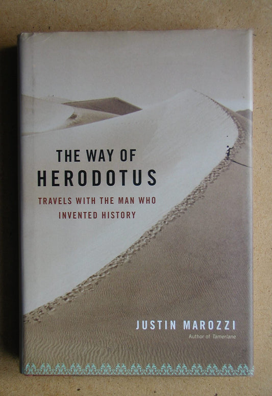 The Way of Herodotus: Travels with the Man Who Invented History