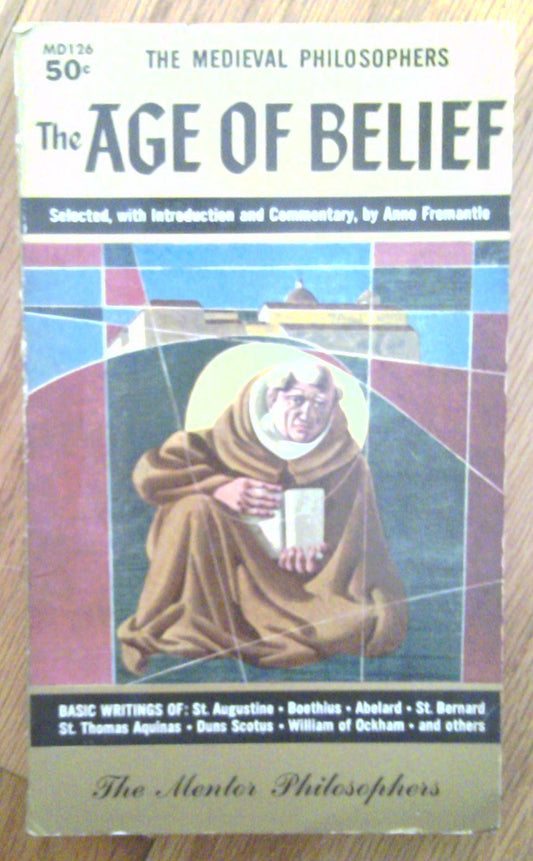 The Age of Belief: The Medieval Philosophers: The Mentor Philosophers