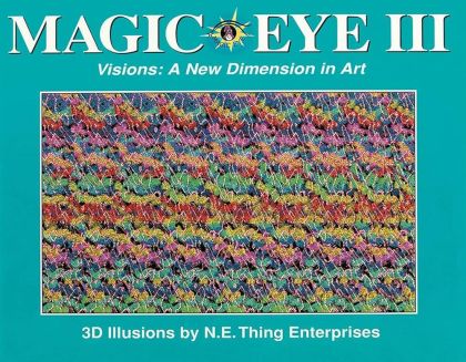 Magic Eye III, Vol. 3 Visions A New Dimension in Art 3D Illustrations