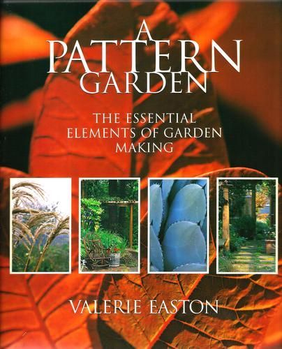 Pattern Garden - The Essential Elements of Garden Making