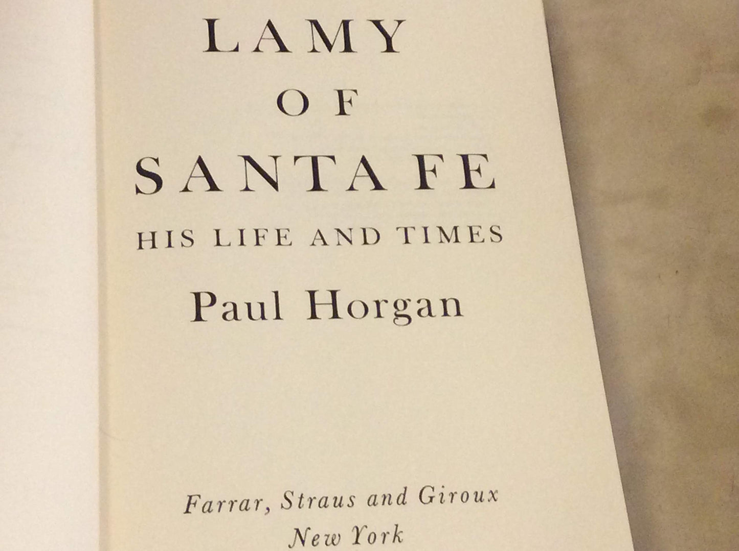 LAMY OF SANTE FE: His Life and Times.