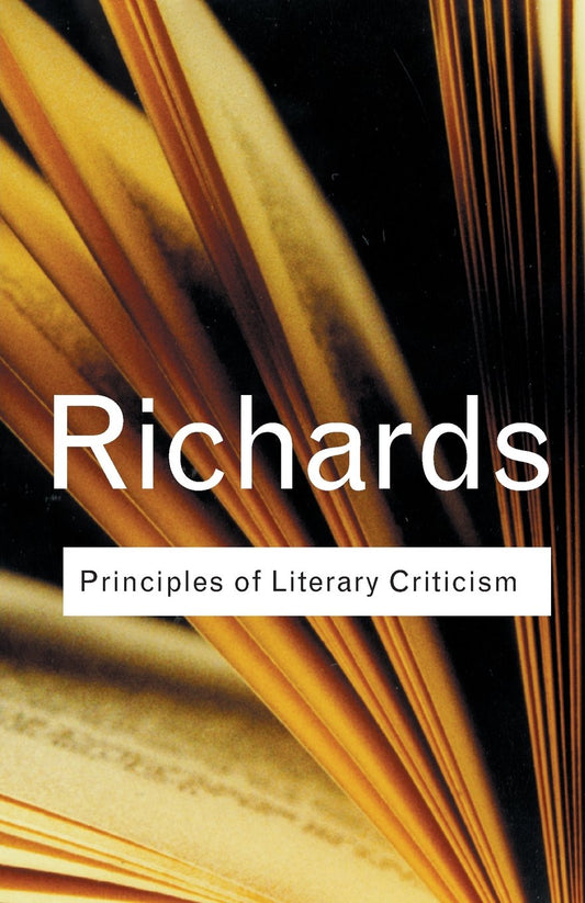 Principles of Literary Criticism (Routledge Classics) (Volume 90)