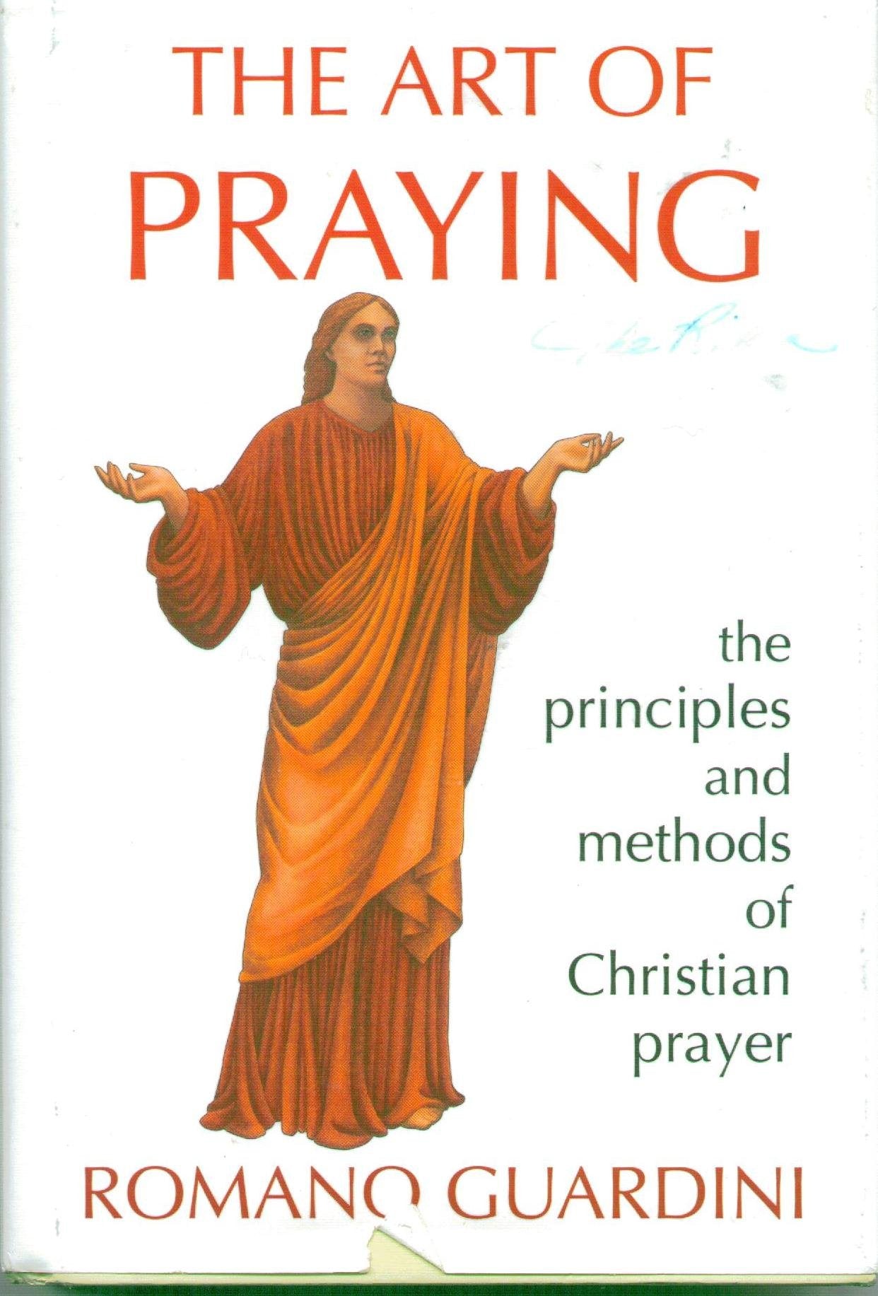 The Art of Praying: The Principles and Methods of Christian Prayer/Formerly Entitled Prayer in Practice